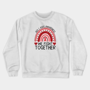 AIDS HIV Awareness Rainbow Shirt, We Fight Together Crewneck Sweatshirt